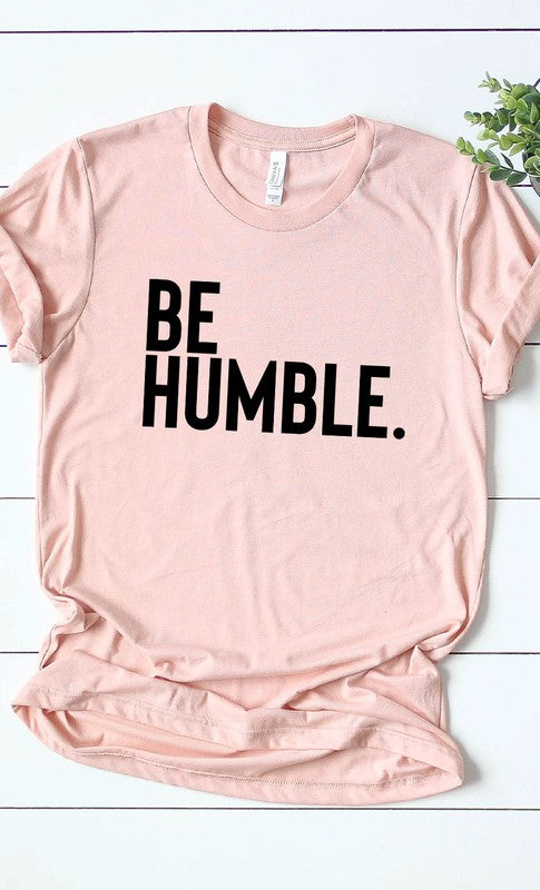 Be Humble Graphic Tee T-Shirt