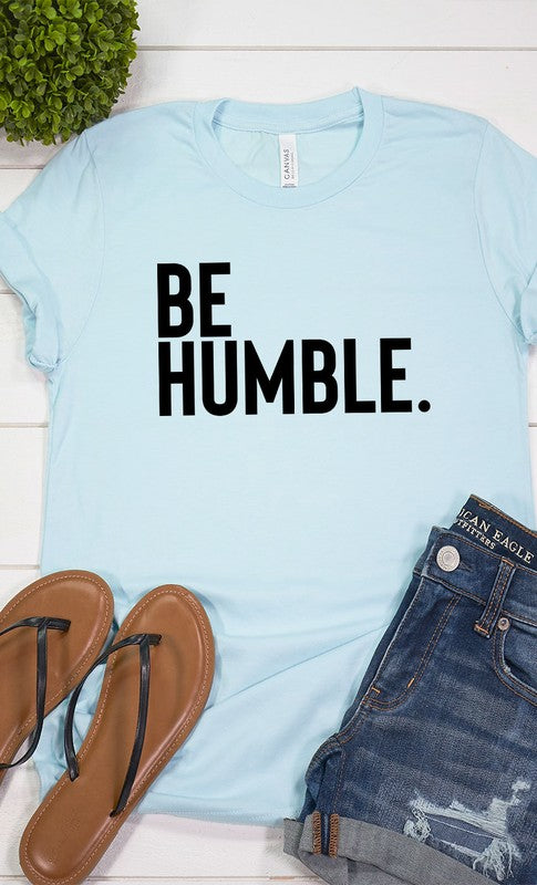 Be Humble Graphic Tee T-Shirt
