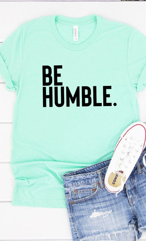 Be Humble Graphic Tee T-Shirt
