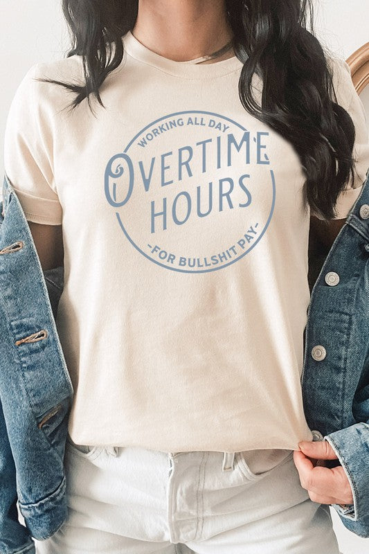 Overtime Hours Working For S*** Pay Graphic Tee
