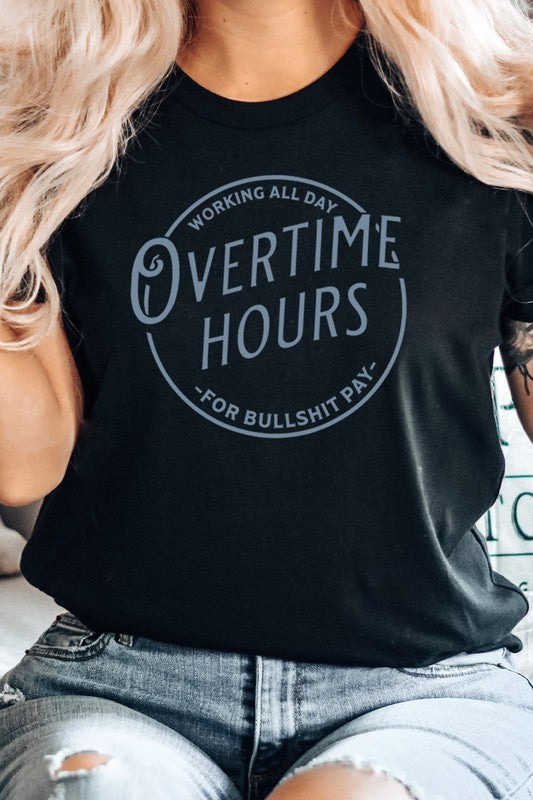 Overtime Hours Working For S*** Pay Graphic Tee
