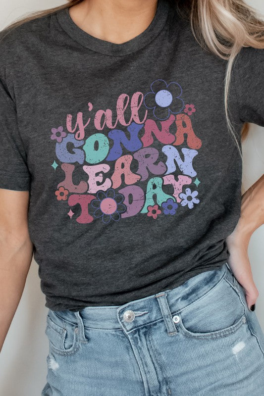 Yall Gonna Learn Today Floral Teacher Graphic Tee T-Shirt