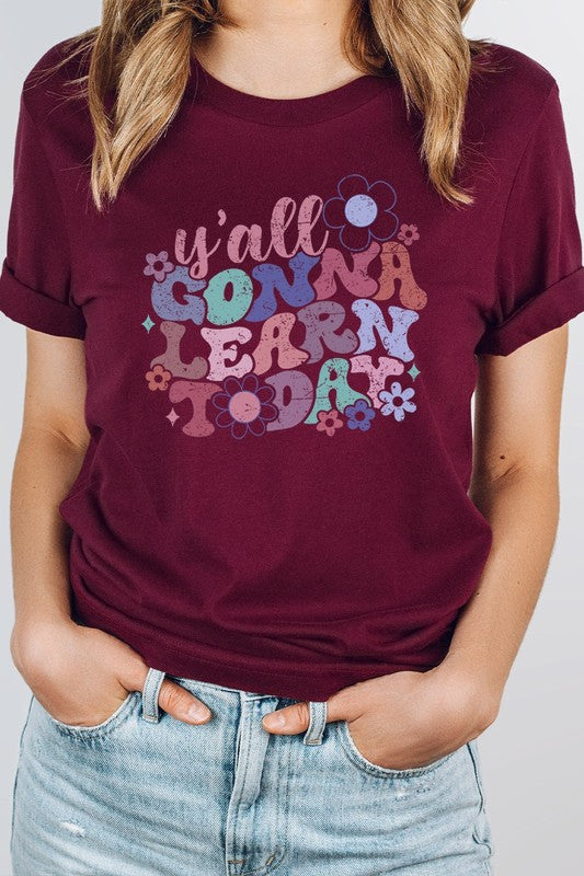 Yall Gonna Learn Today Floral Teacher Graphic Tee T-Shirt