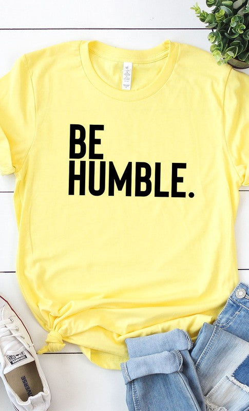 Be Humble Graphic Tee T-Shirt