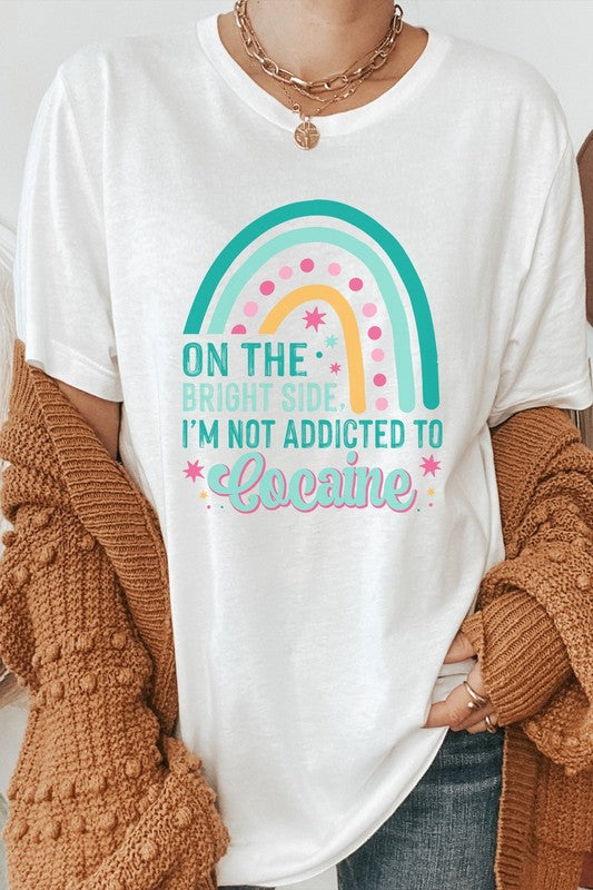 The Bright Side Im Not Addicted To Graphic Tee T-Shirt